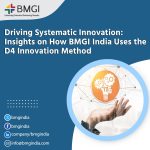 Driving Systematic Innovation: Insights on How BMGI India Uses the D4 Innovation Method